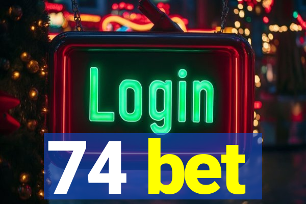 74 bet